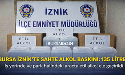 Bursa İznik’te Sahte Alkol Baskını: 135 Litre
