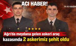 Ağrı’da Askeri Kazada 2 Asker Şehit Oldu
