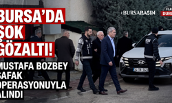 Bursa’da Şafak Operasyonu: Mustafa Bozbey Gözaltında!