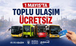 Bursa’da 1 Mayıs’ta Toplu Ulaşım Ücretsiz