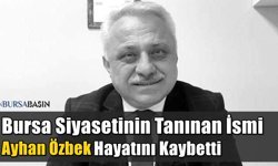 Bursa Siyasetinin Tanınan İsmi Ayhan Özbek Hayatını Kaybetti