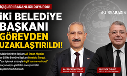 İki belediye başkanı görevden uzaklaştırıldı
