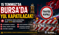 Bursa'da 15 Temmuz'da bu yollar trafiğe kapanacak