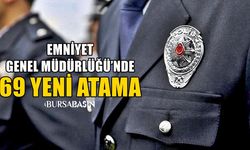 Emniyet Genel Müdürlüğü’nde 69 yeni atama