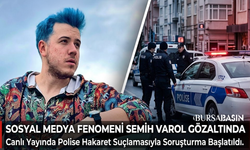Polislere Hakaret Eden Semih Varol Gözaltına Alındı