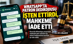 WhatsApp’ta Patron Dedikodusu İşten Ettirdi, Mahkeme İade Etti