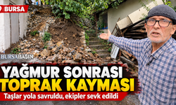 Bursa’da 2 Günlük Yağış Sonrası Toprak Kayması