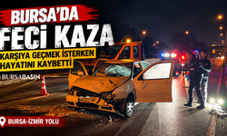 Bursa’da feci kaza: Karşıya geçmek isterken can verdi