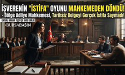 Bursa'da Yargıtaydan Emsal Karar Verdi: Tarihsiz İstifa Geçersiz!