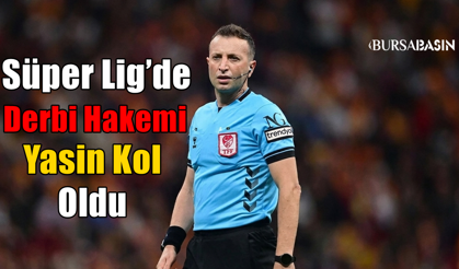 Süper Lig’de Derbi Hakemi Belli Oldu