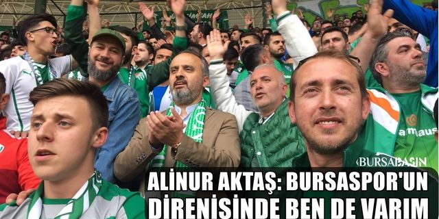 Alinur Aktaş'tan 1963 Biletle Bursaspor direnişine destek