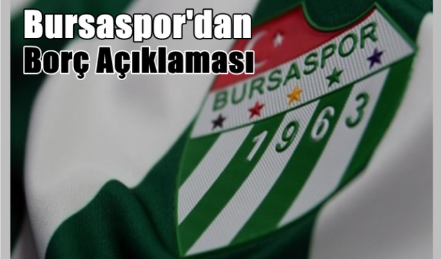 Bursaspor Kulübünden Borç Açıklaması!