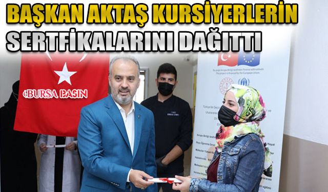 Bursa Belediye Başkanı Aktaş Kursiyerlerin Sertfikalarını Törenle Verdi