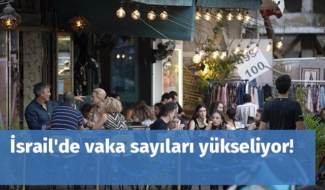 İsrail'de vaka sayıları yükseliyor!