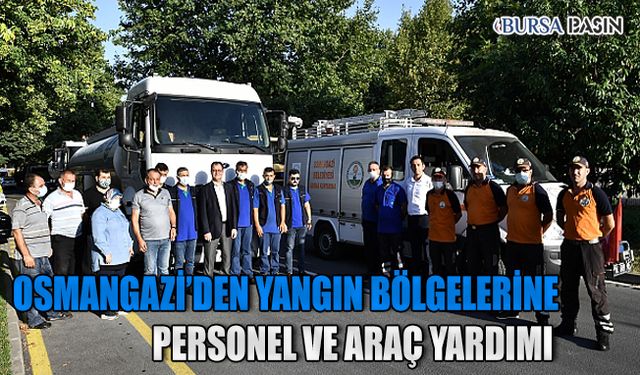 Osmangazi Belediyesi'nden Yangın Bölgelerine Yardım Eli