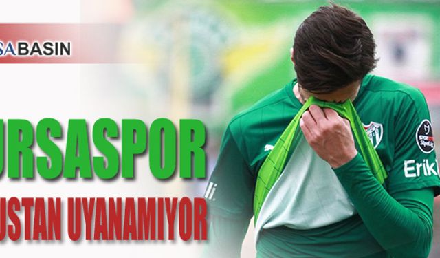 Bursaspor Toparlanamıyor