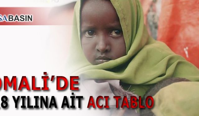 Somali'de 2018 Yılına Ait Acı Tablo