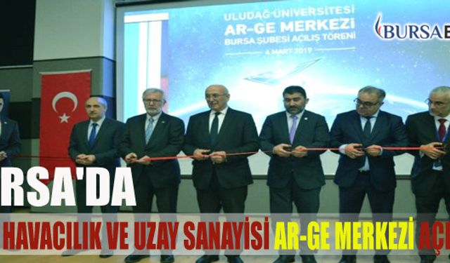 Bursa'da Türk Havacılık ve Uzay Sanayisi Ar-Ge Merkezi Açıldı