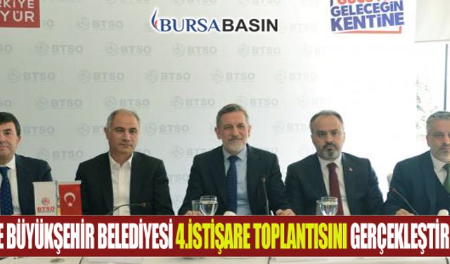 Btso Ve Büyükşehir Belediyesi 4.İstişare Toplantısını Gerçekleştirdi