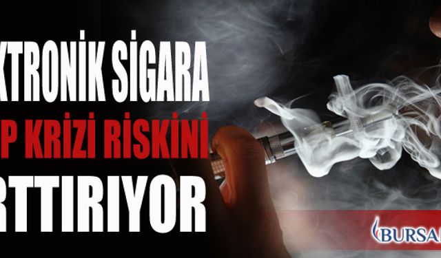 E-Sigara Kalp Krizi Riskini Arttırıyor