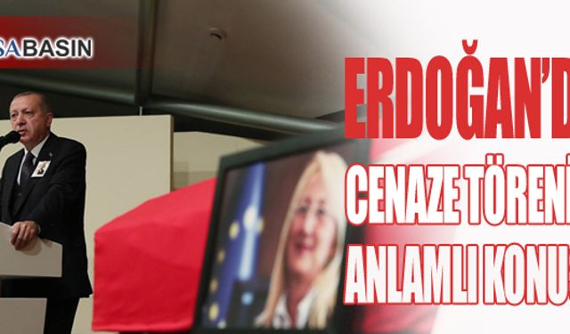 Erdoğan'dan Cenaze Töreninde Anlamlı Konuşma