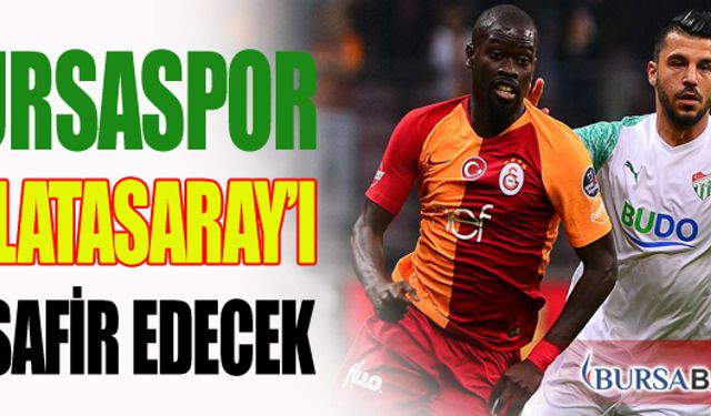 Bursaspor Galatasaray'ı Misafir Edecek