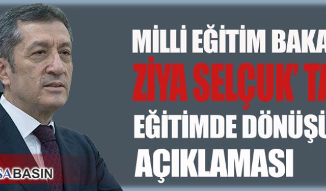 Ziya Selçuk'tan Eğitimde Dönüşüm Açıklaması