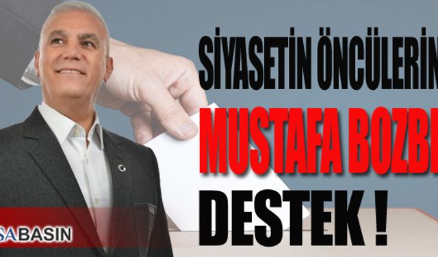 Siyasetin Öncülerinden Bozbey'e Destek