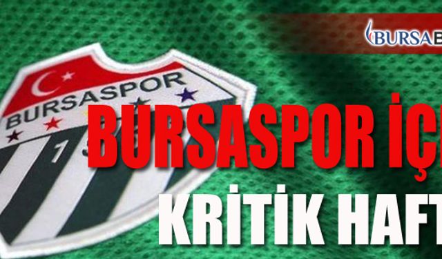 Bursaspor İçin Kritik Hafta