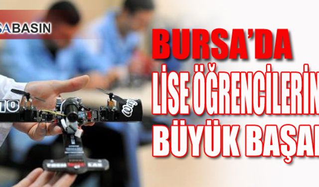 Bursa'da Lise Öğrencilerinden Büyük Başarı