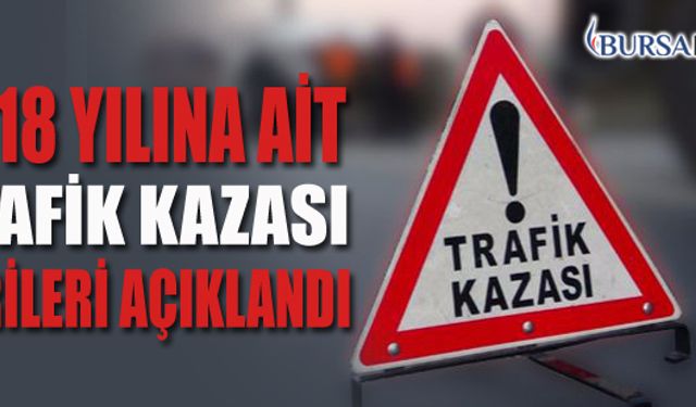 2018 Yılına Ait Trafik Kazaları İle İlgili İstatistikler Açıklandı