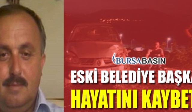 Bursa'da Meydana Gelen Trafik Kazası Sonucu Eski Belediye Başkanı Hayatını Kaybetti