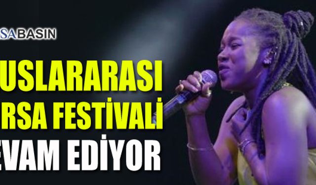 Uluslararası Bursa Festivali Tüm Hızıyla Devam Ediyor