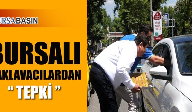 Bursalı Baklavacılardan O Saldırıya Karşı Tepki