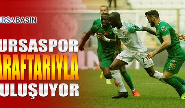 Bursaspor Yeni Sezonda Taraftarıyla Buluşuyor