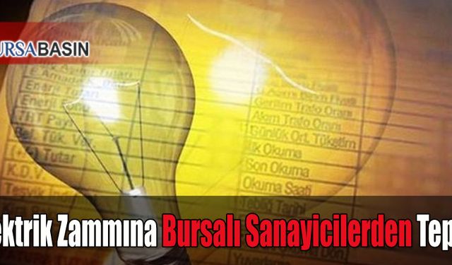 Elektrik Zammına Bir Tepki de Bursalı Sanayicilerden Geldi