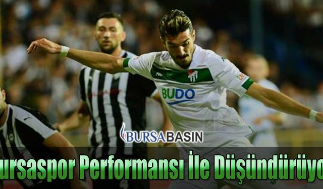 Bursaspor Yeni Sezonda Sergilediği Performans İle Düşündürüyor