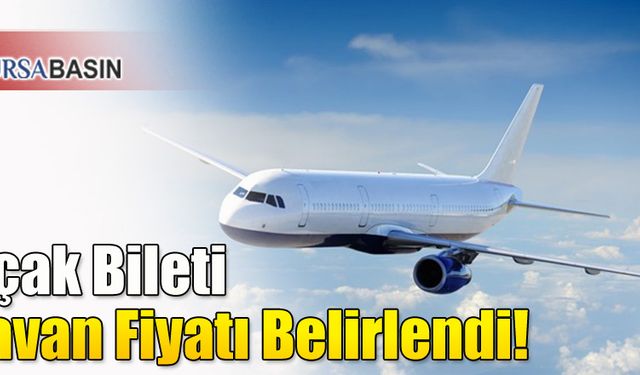 Uçak Bileti Fiyatlarıyla ilgili Düzenleme Tamam ' Tavan Fiyat Belli Oldu'