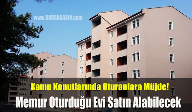 Kamu Konutlarında Oturan Memura Oturduğu Evi Alma Kolaylığı