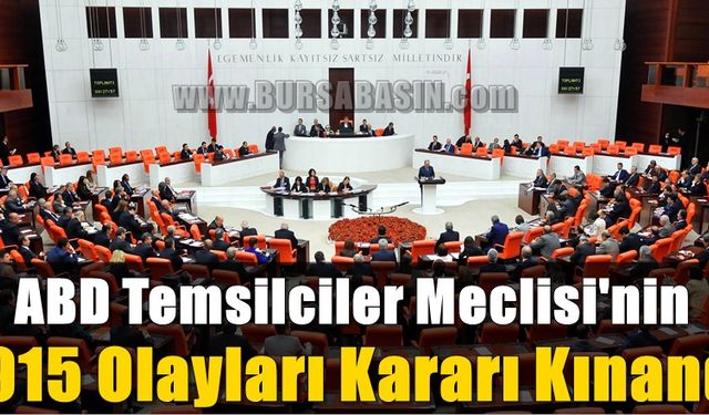 ABD Temsilciler Meclisinin 1915 Olaylarına İlişkin Aldığı Karar Kınandı