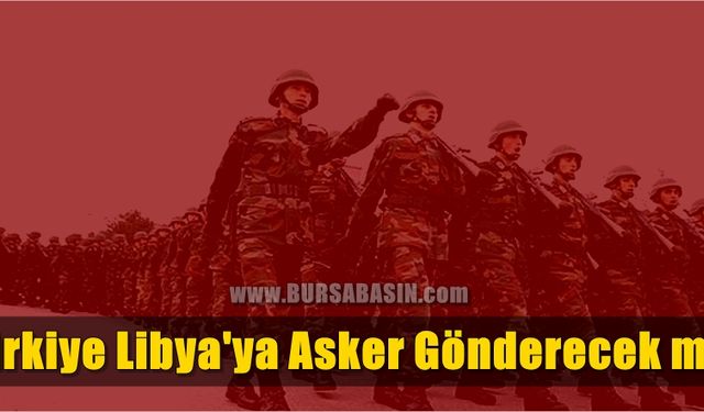 Türkiye Libya'ya Asker Gönderecek mi? Çavuşoğlu Açıkladı!