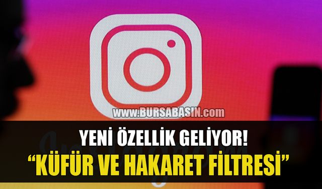 Instagram Yeni Özelliğiyle Gündemde! 'Küfür ve Hakaret Filtresi'