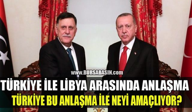 Türkiye Libya İle Anlaşma Yaparak Neyi Amaçlıyor