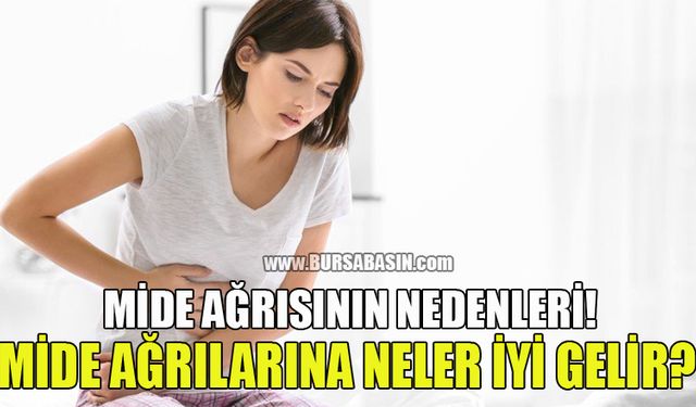 Günlük Hayatta Sıkça Karşılaşılan Mide Ağrılarına Neler İyi Gelir