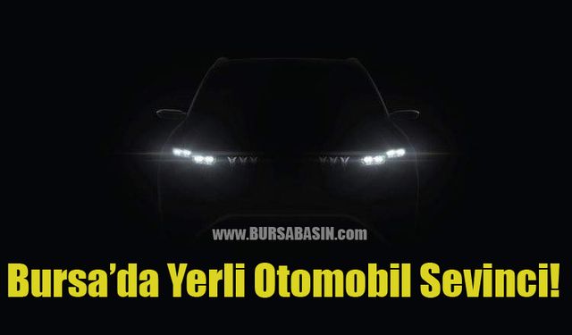 Bursa'da Yerli Otomobil Sevinci