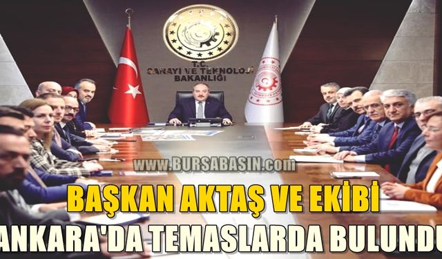 Başkan Aktaş Ekibiyle Beraber Ankara'da Önemli Temaslarda Bulundu