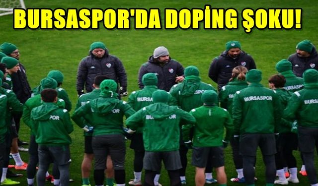 Bursaspor'da Doping Şoku! Futbolcular Teste Tabi Tutuldu