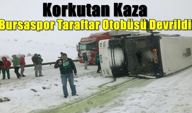 Bursaspor Taraftar Otobüsü Erzurum Yolunda Kaza Yaptı