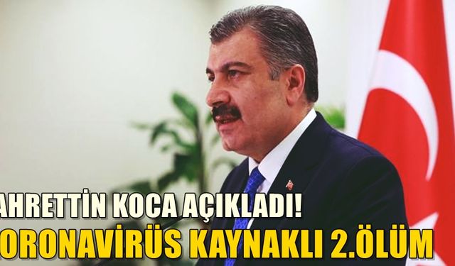 Türkiye'de koronavirüs kaynaklı 2. ölüm gerçekleşti!