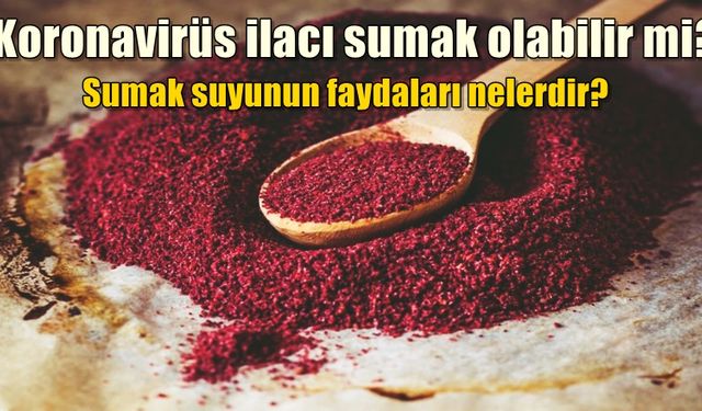 Koronavirüsün ilacı sumak olabilir mi? Sumak suyunun faydaları nelerdir?